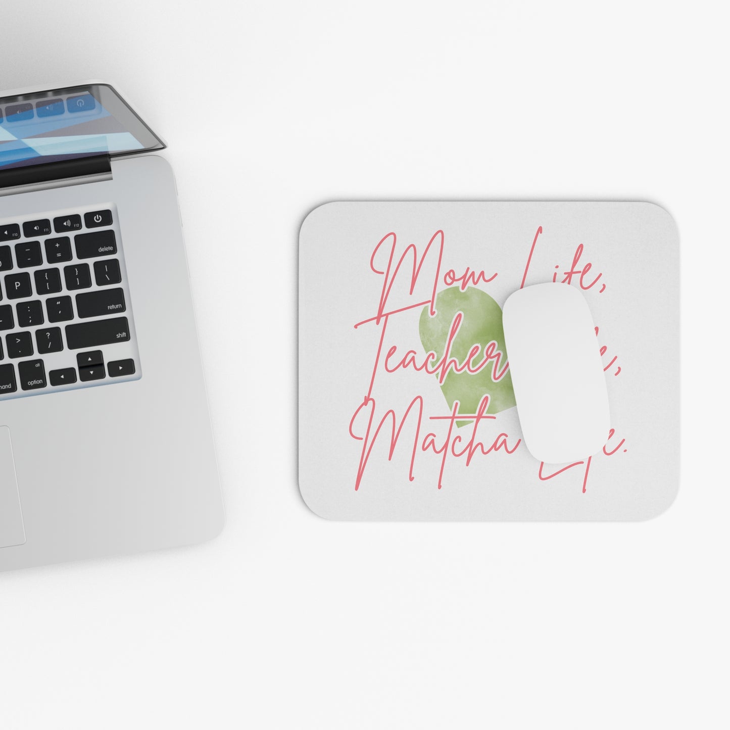 Mom Life, Teacher Life, Matcha Life Mouse Pad
