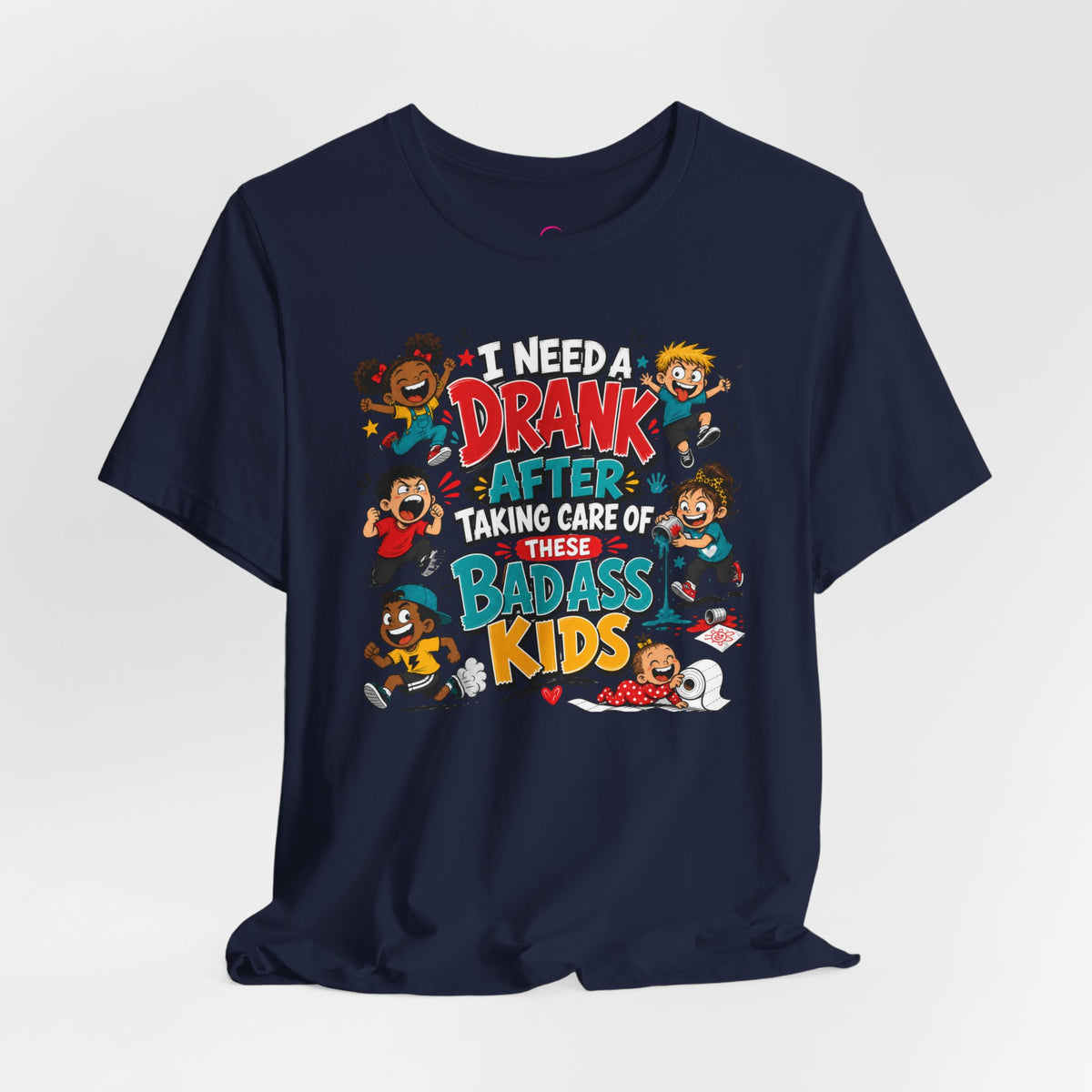I need a drank after taking care of these bad ass kids T-shirt