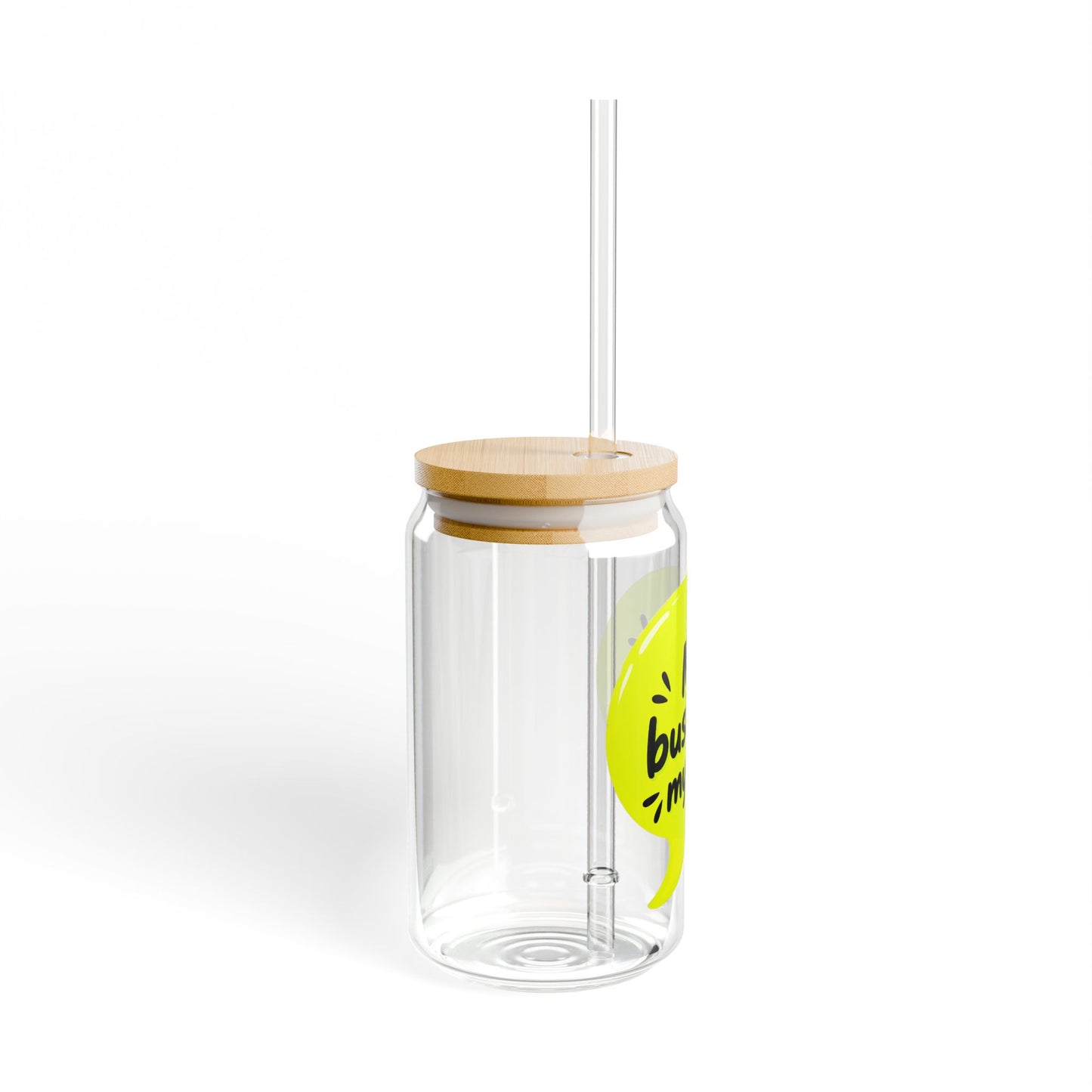 My business, my rules. Sipper Glass