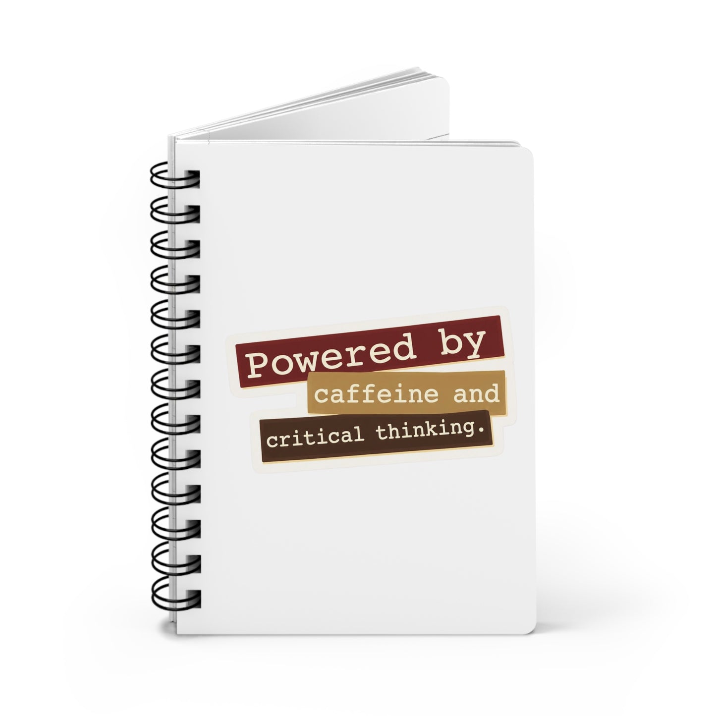 Powered by caffeine and critical thinking Journal