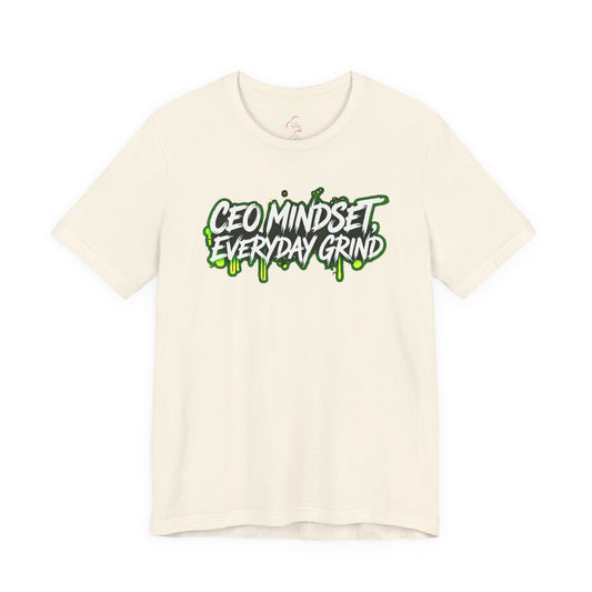 CEO mindset, everyday grind T-shirt