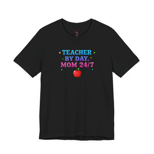 Teacher by day mom 24/7 T-shirt