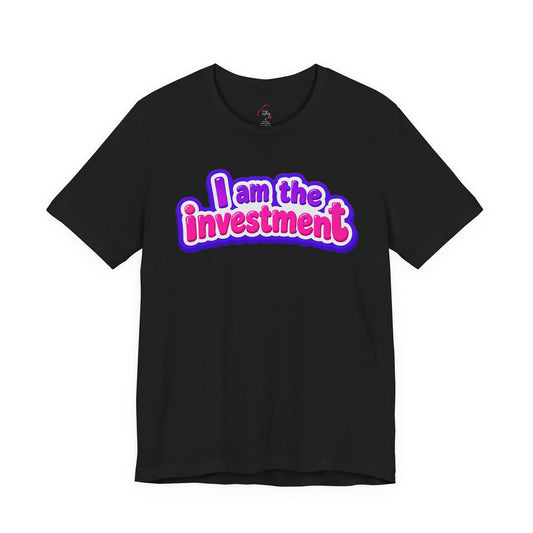 I am the investment T-shirt
