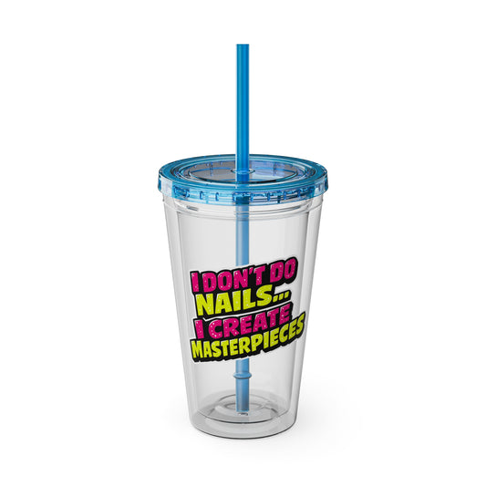 I don't do nails I create masterpieces Clear Insulated Cup