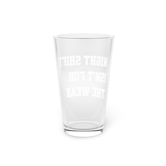 Night shift isn't for the weak Beer Glass