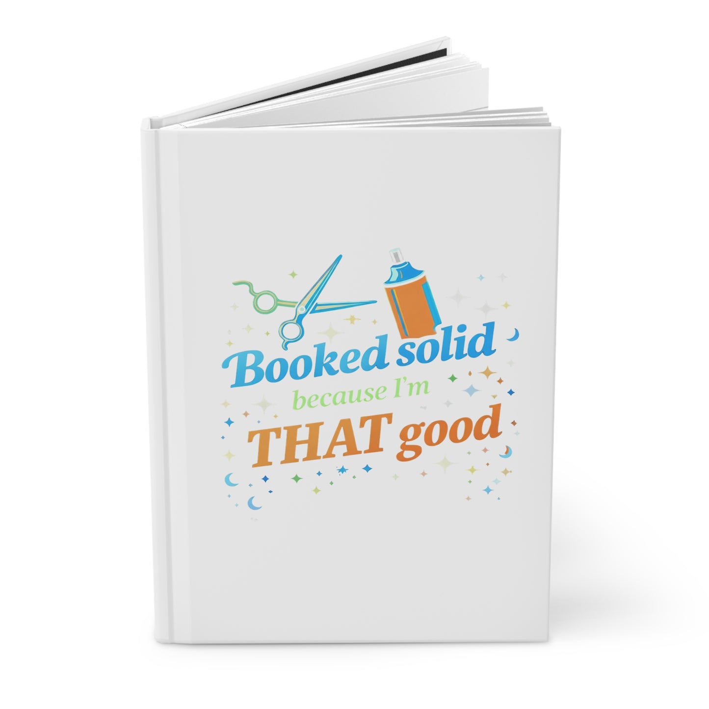 Booked solid because I'm THAT good Hardcover Journal