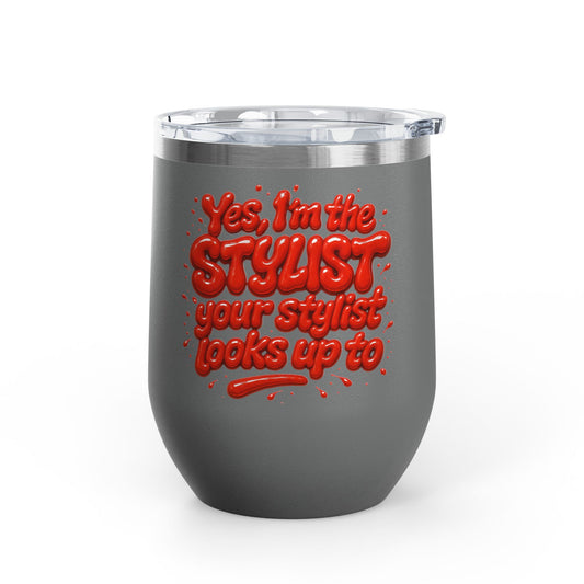 Yes, I'm the STYLIST your stylist looks up to Tumbler