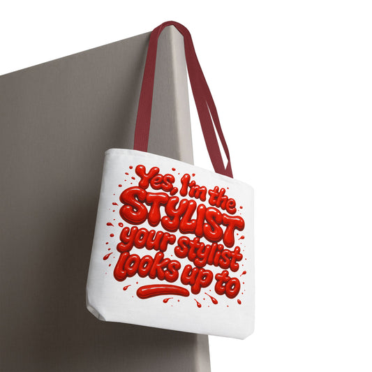 Yes, I'm the STYLIST your stylist looks up to Tote Bag
