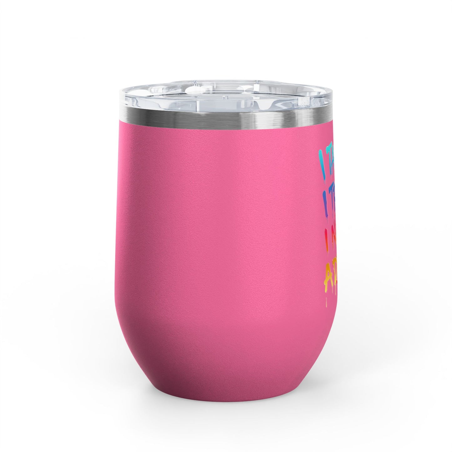 I taught. I tried. I need a drink Tumbler