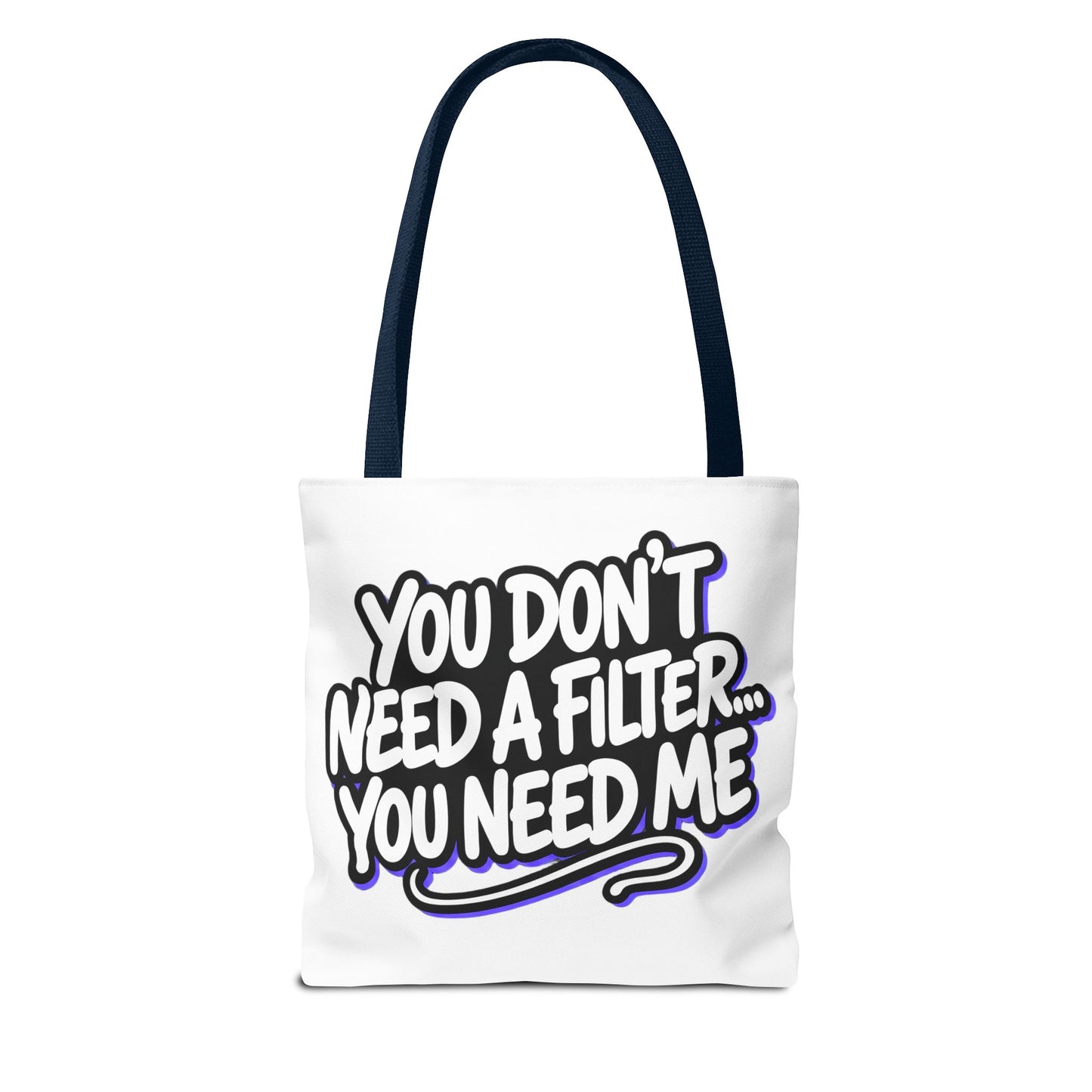 You don't need a filter you need me Tote Bag