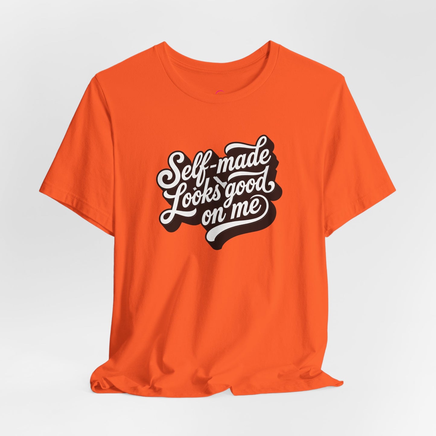 Self-made looks good on me T-shirt