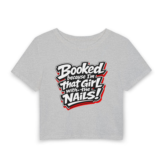 Booked because I'm that girl with the nails Crop Tee