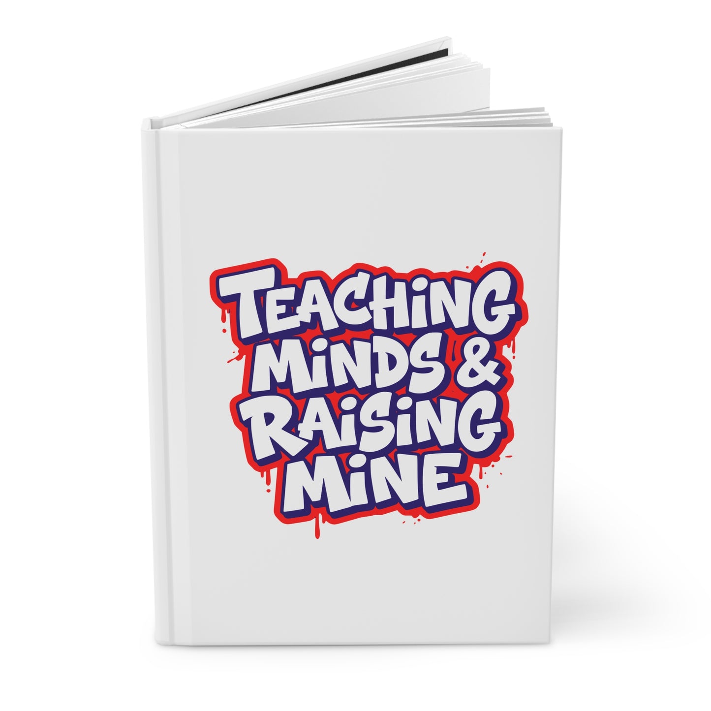 Teaching minds & raising mine Hardcover Journal