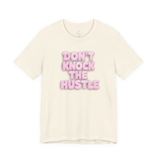 Don't knock the hustle T-shirt