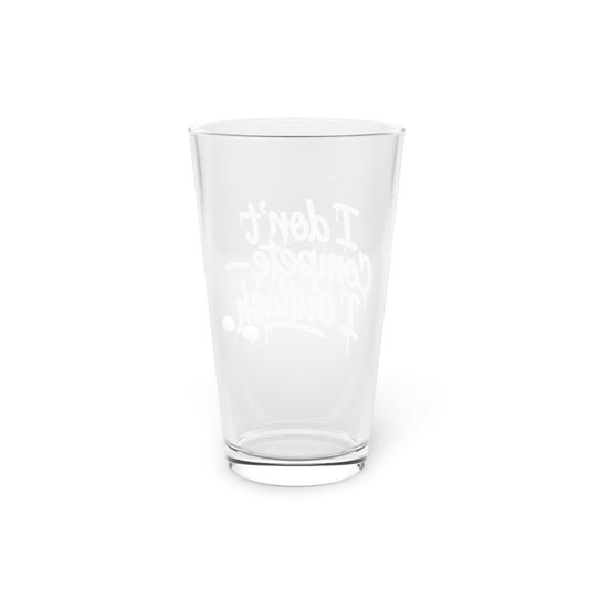 I don't compete I outlash Beer Glass