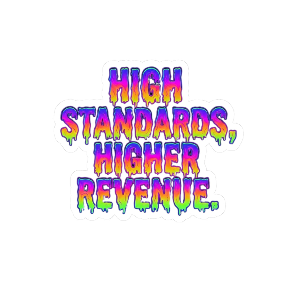 High standards, higher revenue. Sticker
