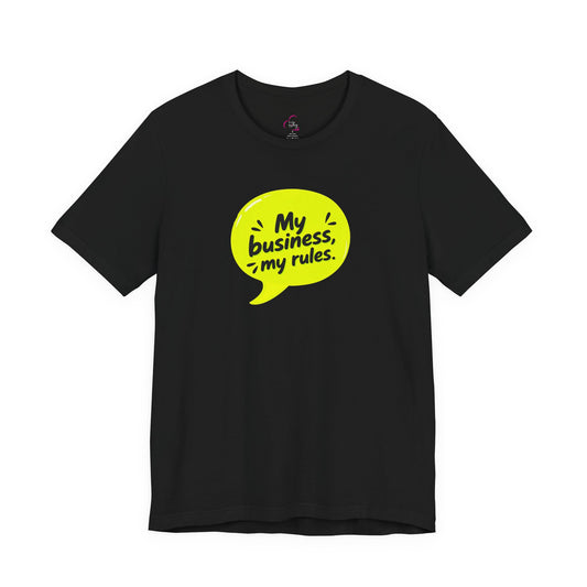 My business, my rules. T-shirt