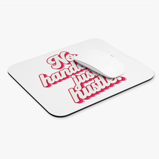No handouts, just hustle. Mouse Pad