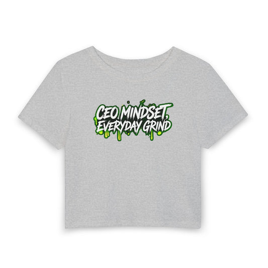 CEO mindset. Everyday grind Crop Tee