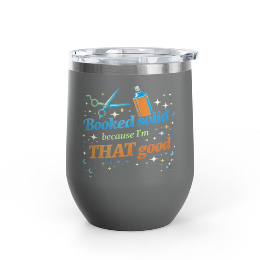 Booked solid because I'm THAT good Tumbler