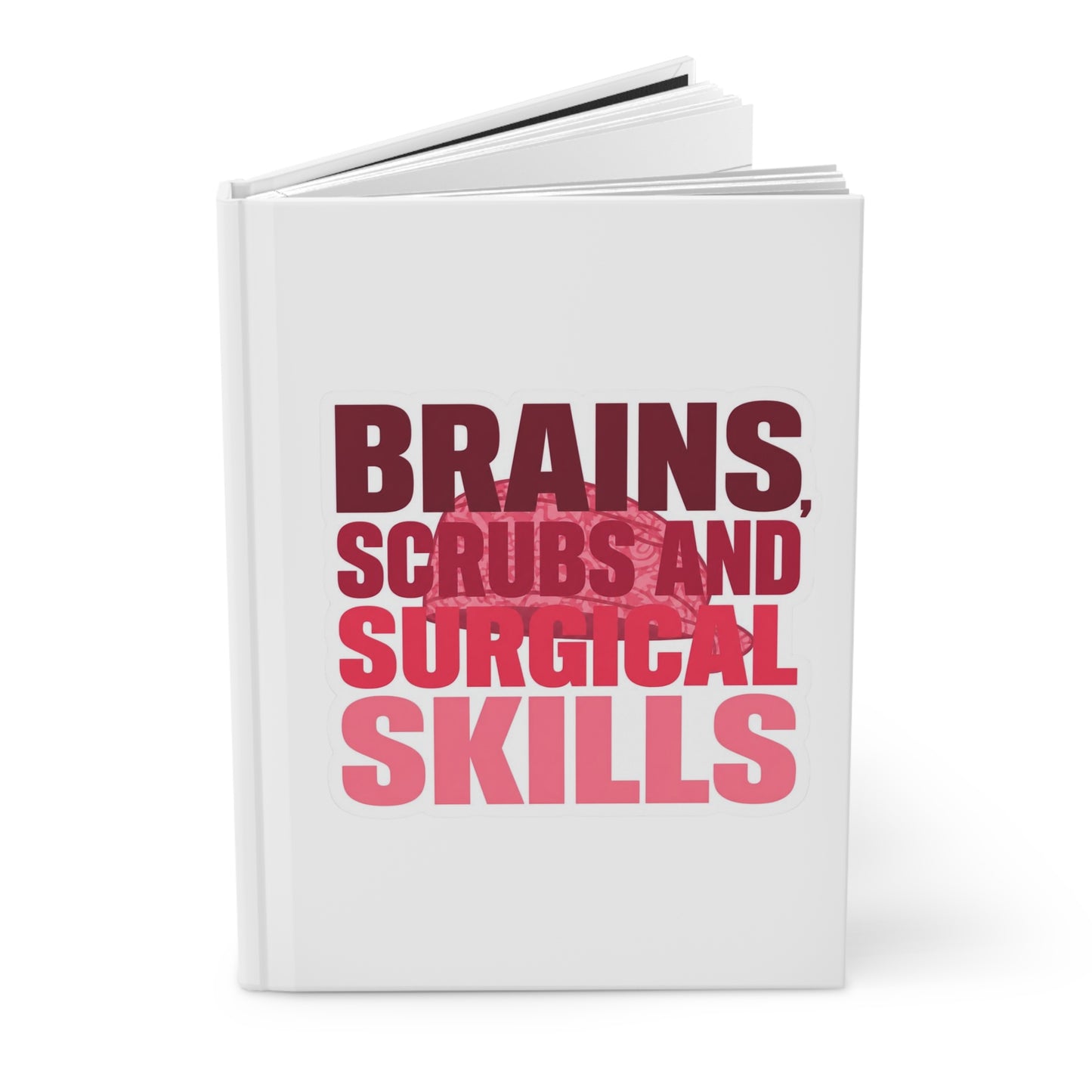 Brains, scrubs and surgical skills pink Hardcover Journal