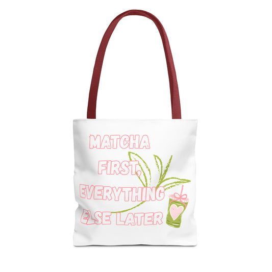 Matcha First Everything Else Later Tote Bag