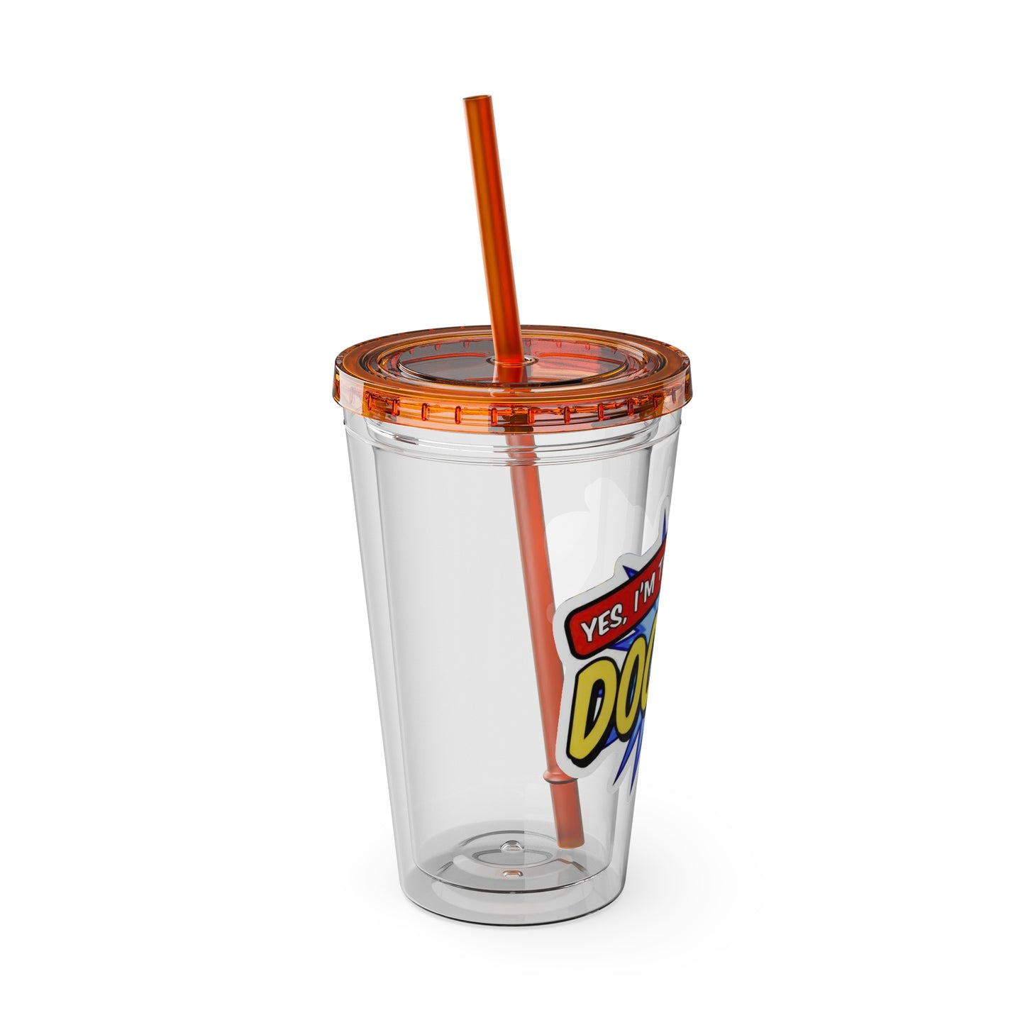 Yes, I'm that DOCTOR Clear Insulated Cup