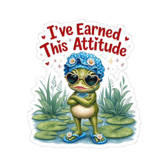 I've earned this attitude Sticker