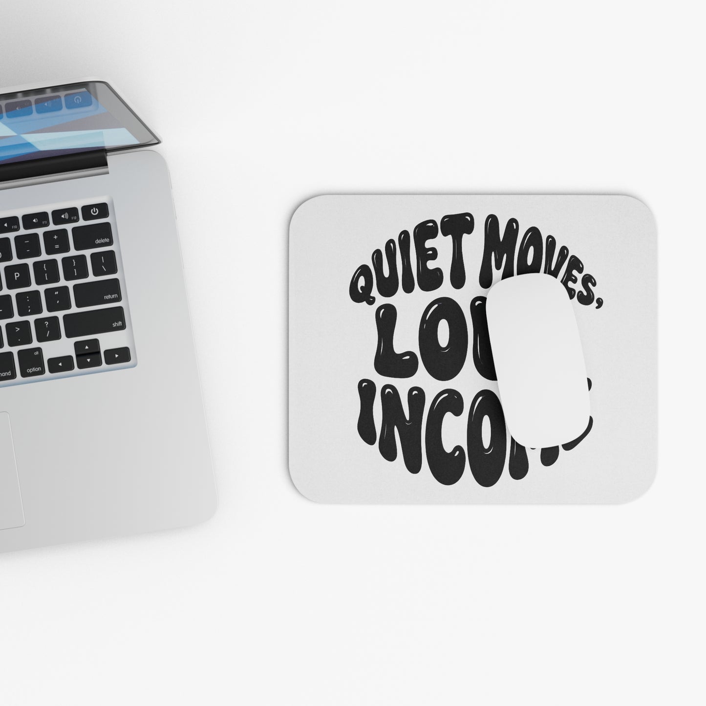 Quiet moves. Loud income Mouse Pad
