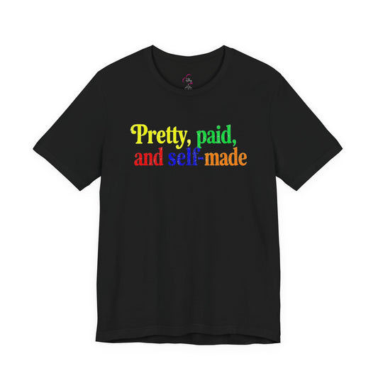 Pretty, paid, and self-made T-shirt