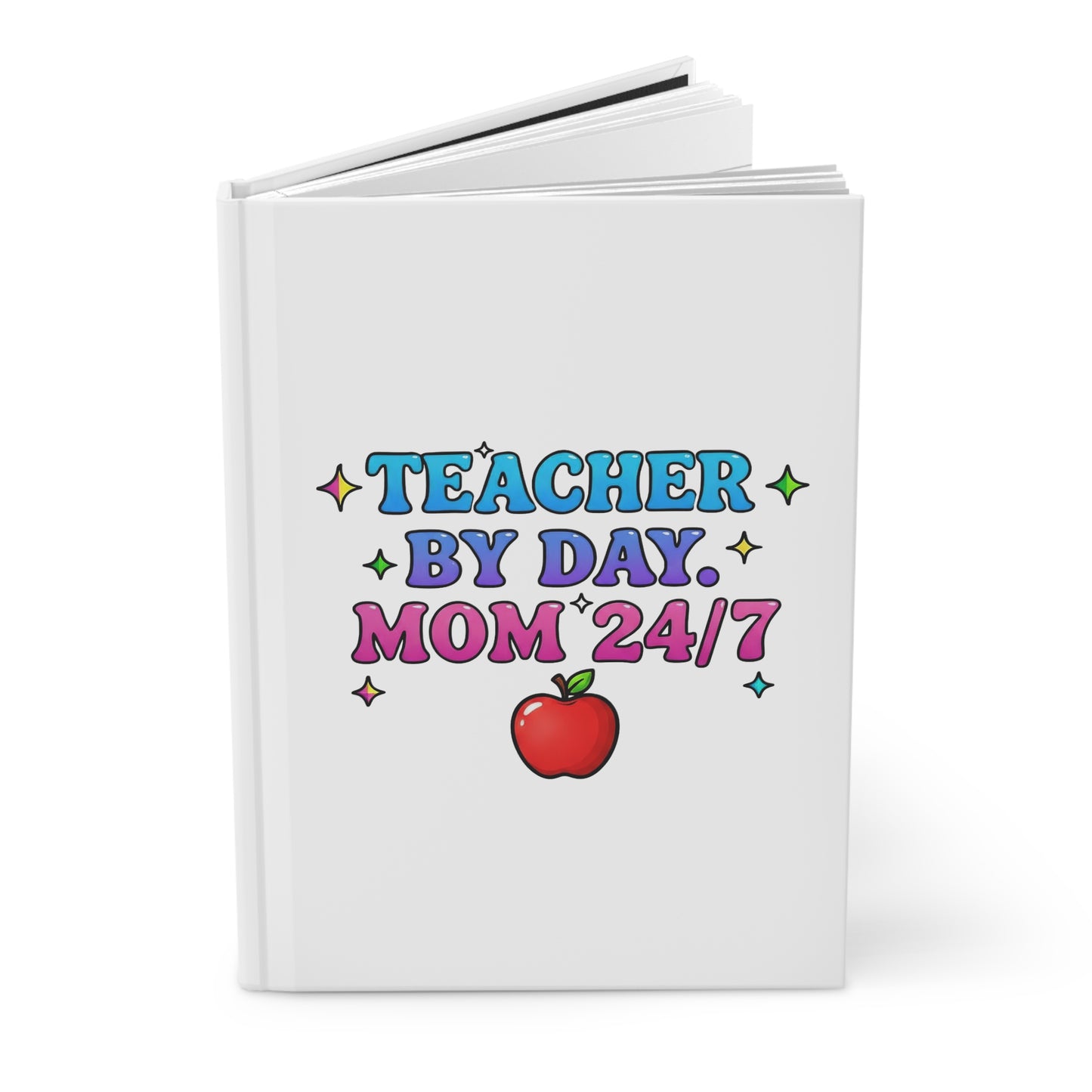 Teacher by day mom 24/7 Hardcover Journal
