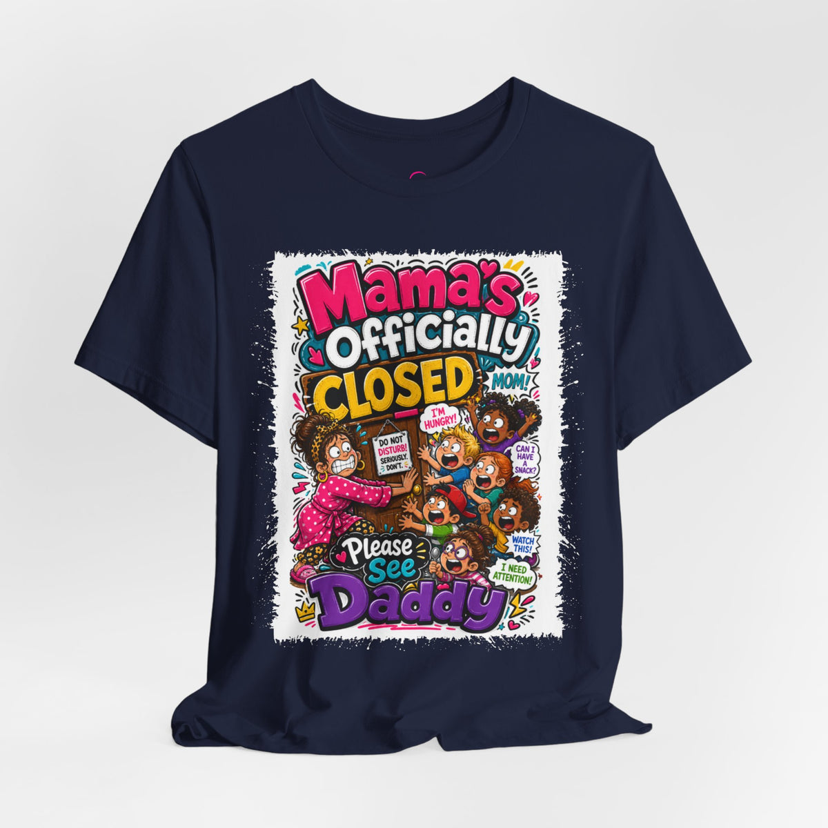 Mama's officially closed. Please see daddy T-shirt