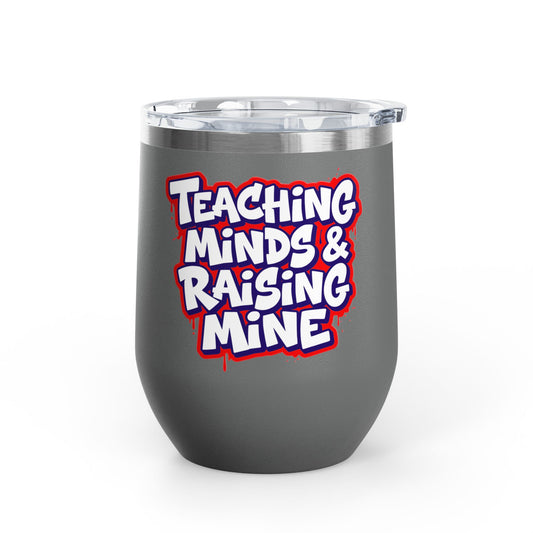 Teaching minds & raising mine Tumbler