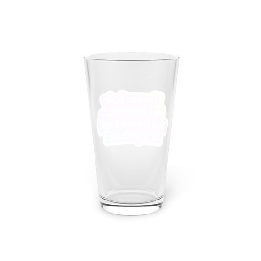 If your hair isn't giving you haven't sat in my chair Beer Glass