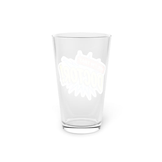 Yes, I'm that DOCTOR Beer Glass