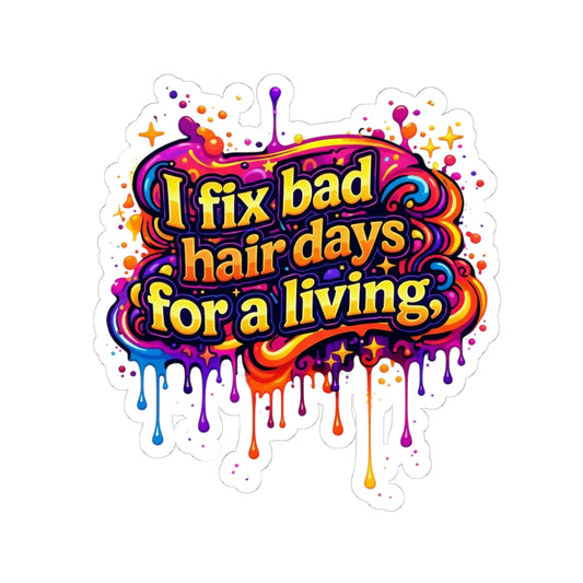 I fix bad hair days for a living Sticker