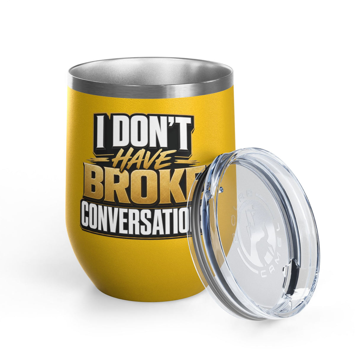 I don't have broke conversations Wine Tumbler