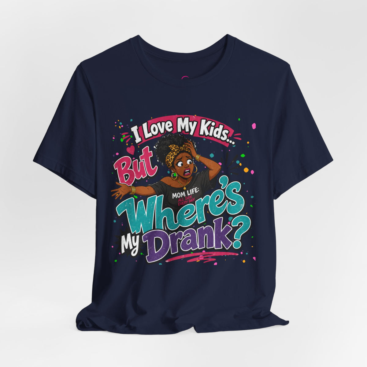 I love my kids but where's my drank? T-shirt