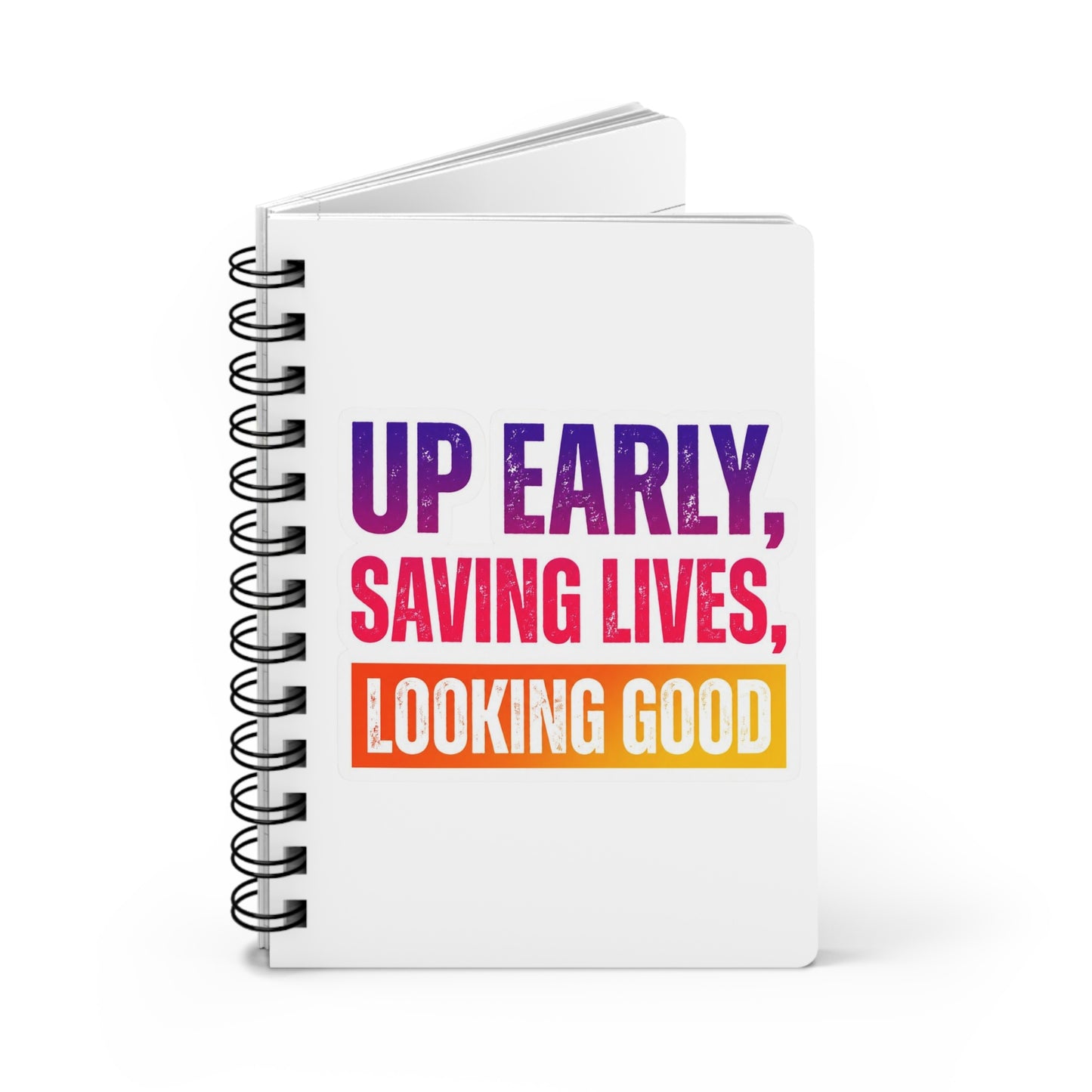 Up early, saving lives, looking good Journal