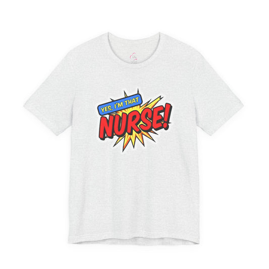 Yes, I'm that NURSE T-shirt