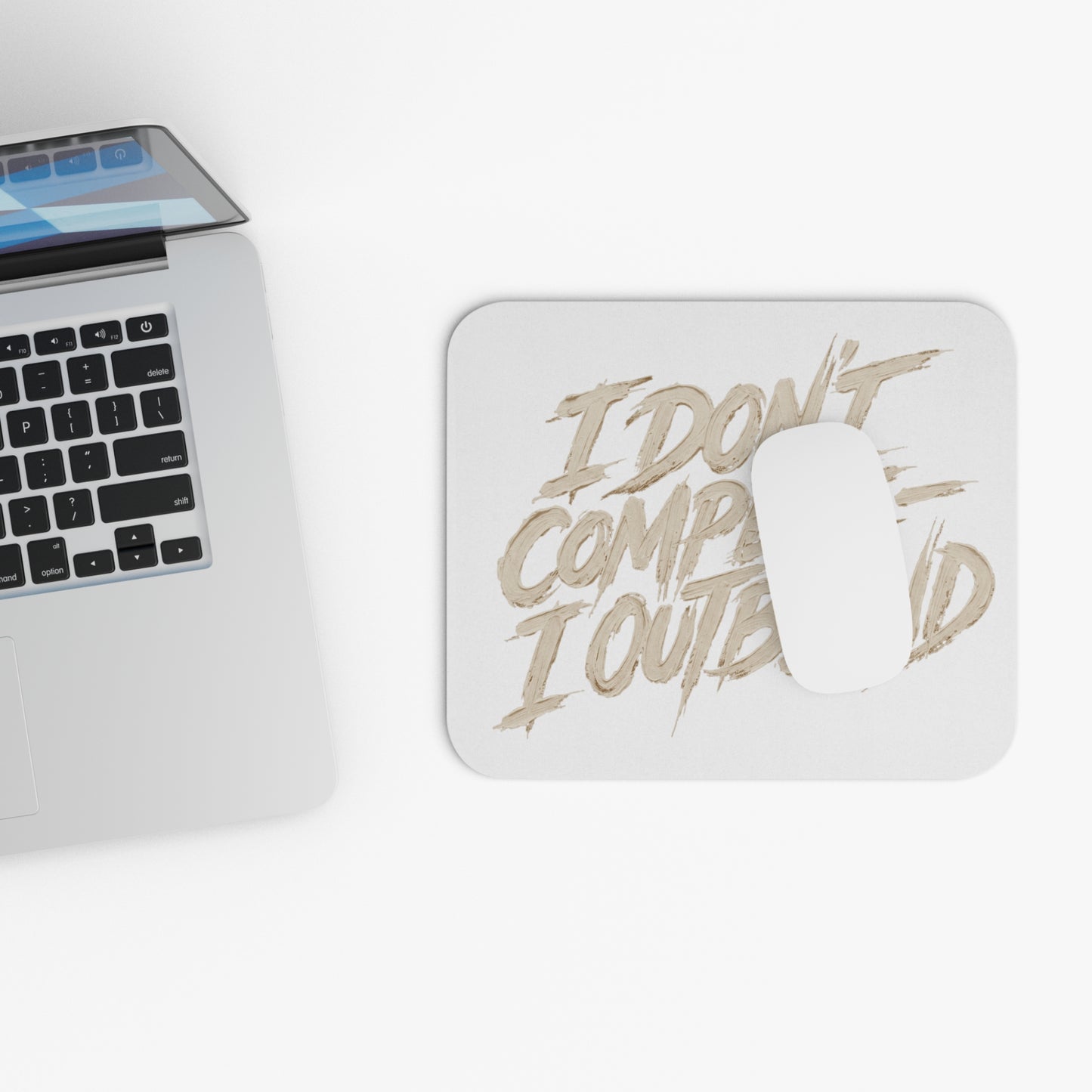 I don't compete I out blend Mouse Pad