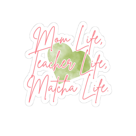 Mom Life, Teacher Life, Matcha Life Sticker