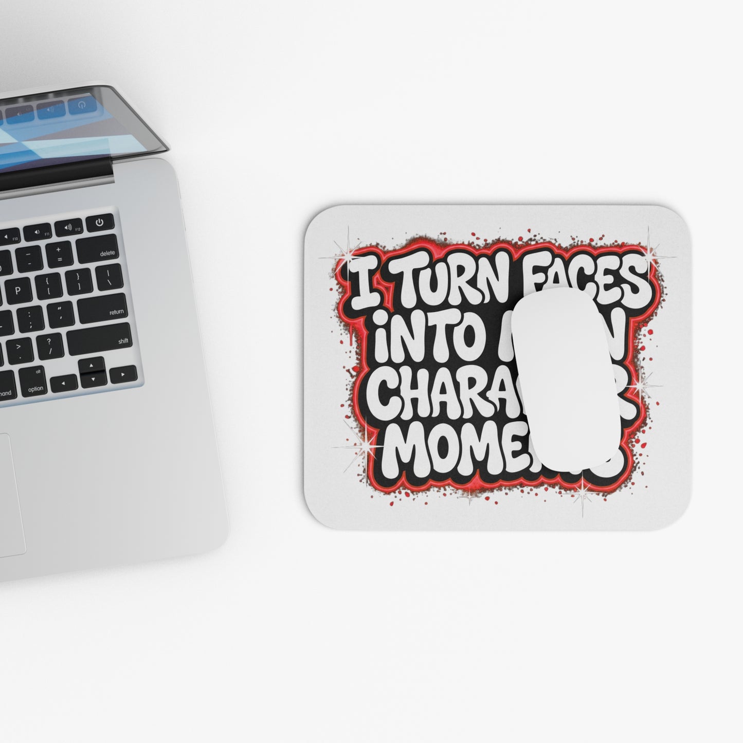 I turn faces into main character moments Mouse Pad