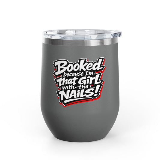 Booked because I'm that girl with the nails Tumbler