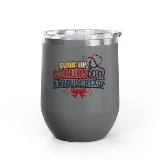 Suns up, scrubs on, attitude ready Tumbler