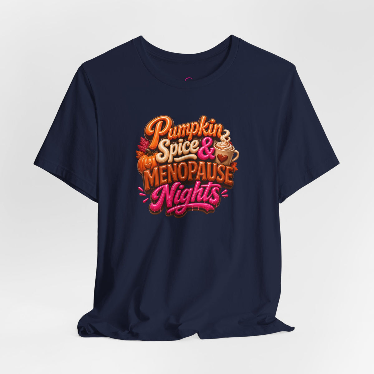 Pumpkin spice & menopause nights T-shirt