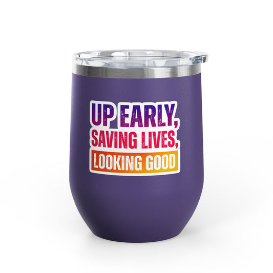 Up early, saving lives, looking good Tumbler