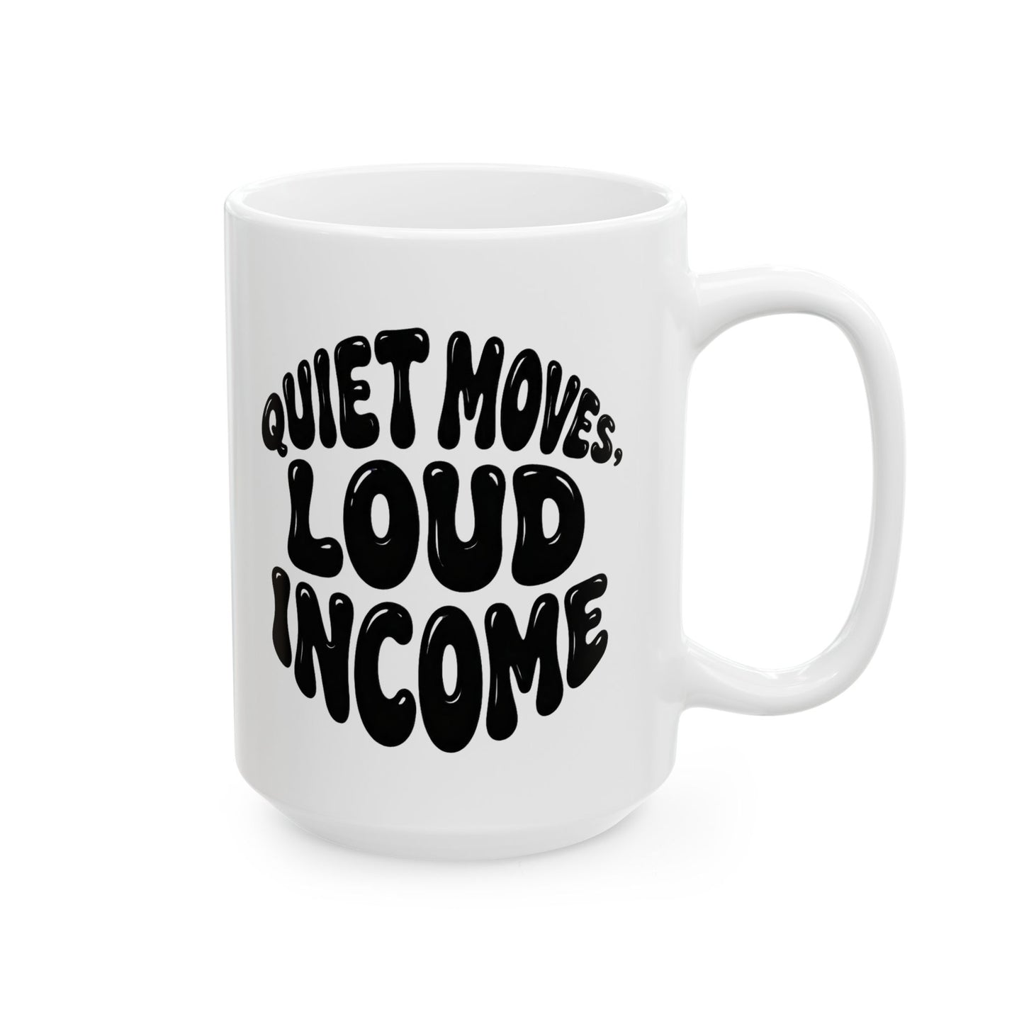 Quiet moves. Loud income Mug