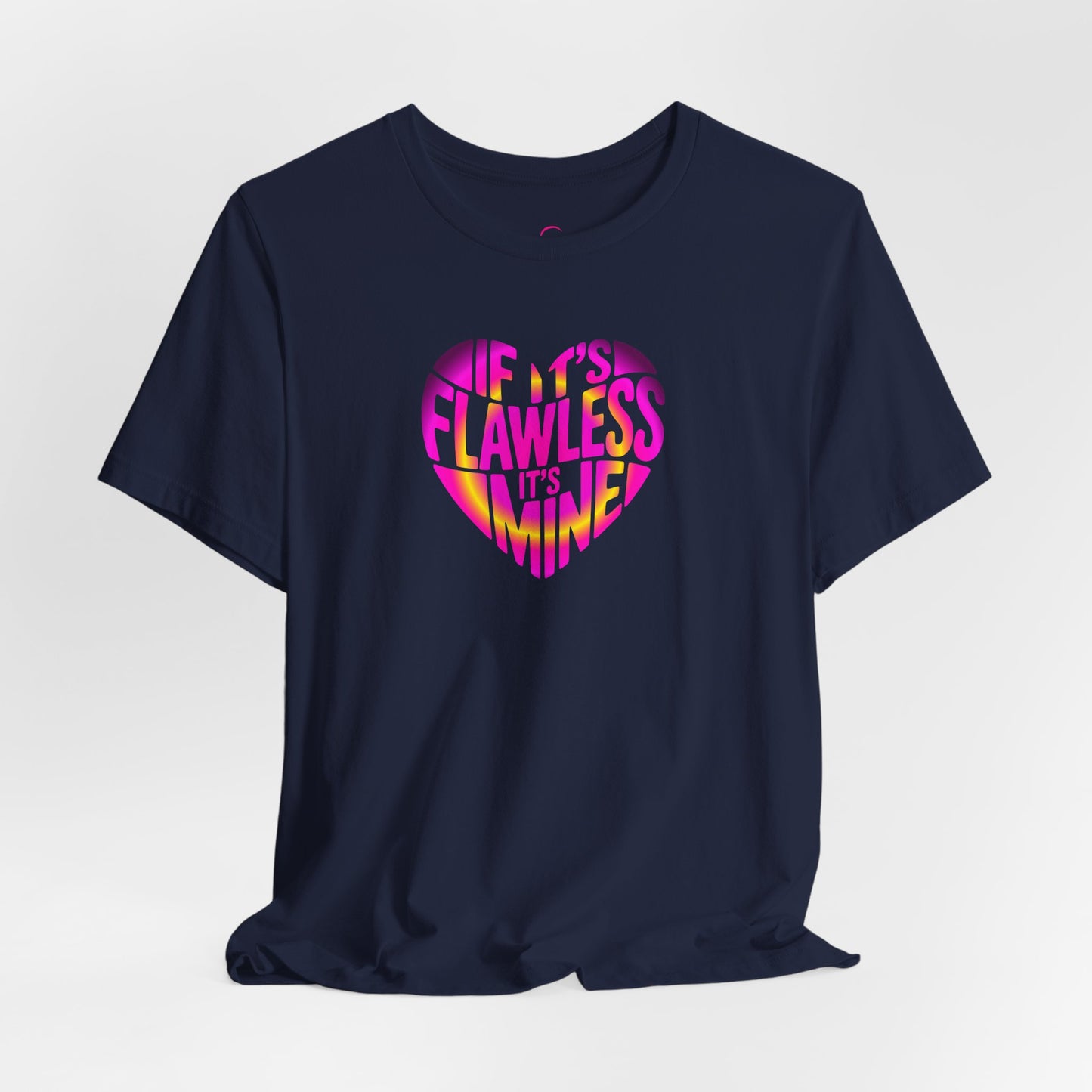 If it's flawless it's mine T-shirt