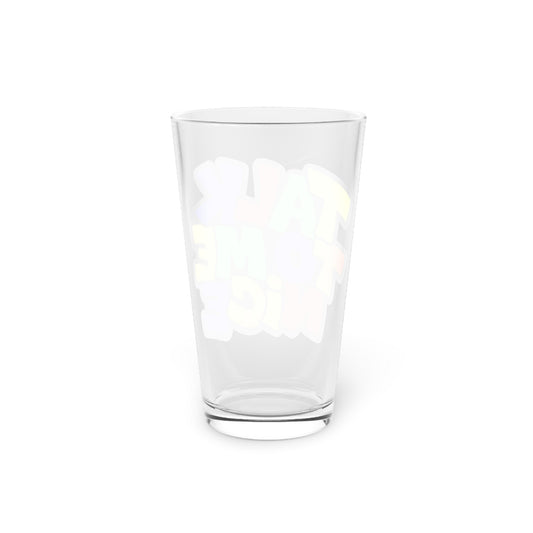 Talk to me nice Beer Glass